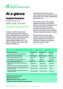 At a glance  Hospital Quarterly looks at the number of elective surgery procedures performed, how long patients waited for their surgery and whether they