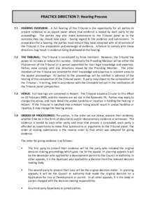 PRACTICE DIRECTION 7: Hearing Process 7.1 HEARING OVERVIEW: A full hearing of the Tribunal is the opportunity for all parties to present evidence to an expert panel where that evidence is tested by each party to the proc