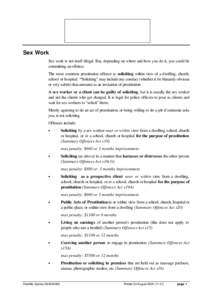 Sex Work Sex work is not itself illegal. But, depending on where and how you do it, you could be committing an offence. The most common prostitution offence is soliciting within view of a dwelling, church, school or hosp