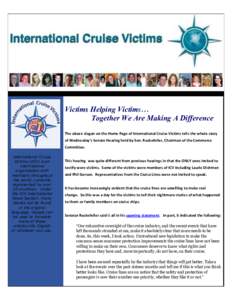 Victims Helping Victims… Together We Are Making A Difference The above slogan on the Home Page of International Cruise Victims tells the whole story of Wednesday’s Senate Hearing held by Sen. Rockefeller, Chairman of