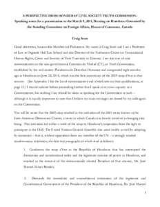 A PERSPECTIVE FROM HONDURAS’ CIVIL SOCIETY TRUTH COMMISSION:  Speaking notes for a presentation to the March 9, 2011, Hearing on Honduras Convened by the Standing Committee on Foreign Affairs, House of Commons, Canada 