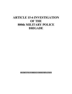 ARTICLE 15-6 INVESTIGATION OF THE 800th MILITARY POLICE BRIGADE  SECRET/NO FOREIGN DISSEMINATION