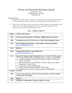 Climate and Thresholds Workshop Agenda August 18-19, 2014 Hollings Marine Laboratory Charleston, SC Workshop Goals: 1. Identify high priority climate threshold event research, informational, and product needs