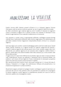 L’analisi chimica delle sostanze presenti all’interno di un composto organico fornisce informazioni sulla loro natura e sulla loro quantità, ma non è in grado di definirne la vitalità. Se infatti consideriamo ogni