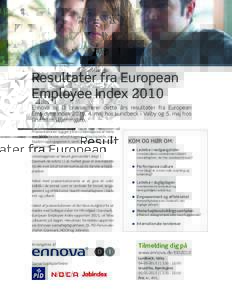 Resultater fra European Employee Index 2010 Ennova og DI præsenterer dette års resultater fra European Employee Index 2010, 4. maj hos Lundbeck i Valby og 5. maj hos Grundfos i Bjerringbro. Præsentationen bygger på e