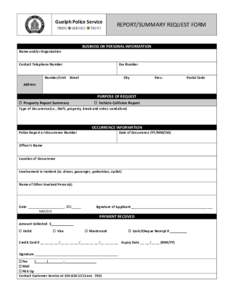 Guelph Police Service  REPORT/SUMMARY REQUEST FORM BUSINESS OR PERSONAL INFORMATION Name and/or Organization