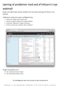 Løsning  af  problemer  med  ved  af  Infoserv’s  nye webmail Guiden  viser  dig  hvordan  du  løser  problemer  der  kan  opstå  ved  brugen  af  Infoserv’s  nye webmail. Problemerne  opstå