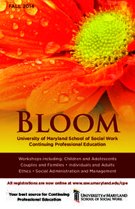 FALL[removed]Bloom University of Maryland School of Social Work Continuing Professional Education Workshops including: Children and Adolescents