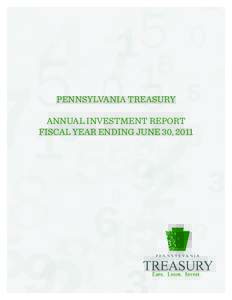 PENNSYLVANIA TREASURY ANNUAL INVESTMENT REPORT FISCAL YEAR ENDING JUNE 30, 2011 The following report was prepared pursuant to Act 53 ofAct), which amended various provisions of the Act of April 9, 1929 (P.L. 343,