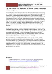 END OF LIFE DECISIONS, THE LAW AND CLINICAL PRACTICE The role of health care practitioners in assisting patients in developing advance care plans The treating team involved in end of life care, either through direct deci