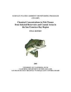 SURFACE WATER AMBIENT MONITORING PROGRAM (SWAMP) Chemical Concentrations in Fish Tissues from Selected Reservoirs and Coastal Areas in the San Francisco Bay Region