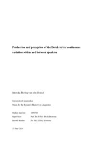 Production and perception of the Dutch /ɑ/-/a/ continuum: variation within and between speakers Marieke Ebeling-van den Heuvel University of Amsterdam Thesis for the Research Master’s in Linguistics