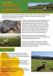 PLAID CYMRU  FARMING MANIFESTO The family farm is the cornerstone of Welsh agriculture. We want to create a thriving industry, and we will work with farmers to provide the support and resources needed to build