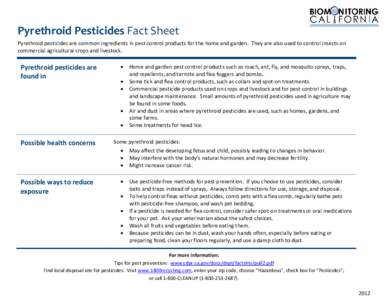 Pyrethroid Pesticides Fact Sheet Pyrethroid pesticides are common ingredients in pest control products for the home and garden. They are also used to control insects on commercial agricultural crops and livestock. Pyreth