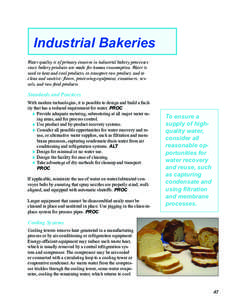 Industrial Bakeries Water quality is of primary concern in industrial bakery processes since bakery products are made for human consumption. Water is used to heat and cool products, to transport raw product, and to clean