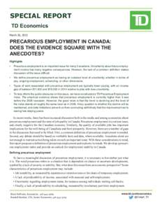 SPECIAL REPORT TD Economics March 26, 2015 PRECARIOUS EMPLOYMENT IN CANADA: DOES THE EVIDENCE SQUARE WITH THE