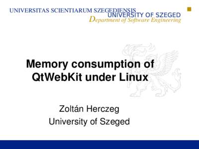 UNIVERSITAS SCIENTIARUM SZEGEDIENSIS UNIVERSITY OF SZEGED Department of Software Engineering Memory consumption of  QtWebKit under Linux