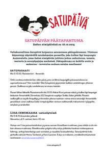 SATUPÄIVÄN PÄÄTAPAHTUMA Sadun nimipäivänä suValtakunnallinen Satupäivä huipentuu satumaiseen päätapahtumaan. Tilaisuus käynnistyy näyttävällä satuhahmojen paraatilla, joka kulkee läpi kaupung