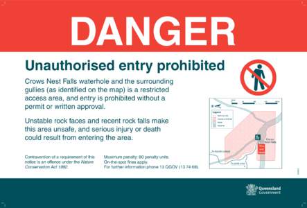 Unauthorised entry prohibited Crows Nest Falls waterhole and the surrounding gullies (as identified on the map) is a restricted access area, and entry is prohibited without a permit or written approval.