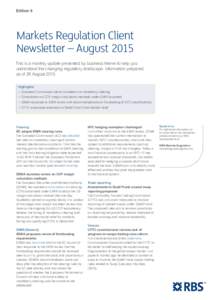 Edition 8  Markets Regulation Client Newsletter – August 2015 This is a monthly update presented by business theme to help you understand the changing regulatory landscape. Information prepared