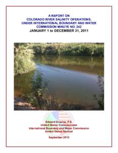 A REPORT ON COLORADO RIVER SALINITY OPERATIONS, UNDER INTERNATIONAL BOUNDARY AND WATER COMMISSION MINUTE NO[removed]JANUARY 1 to DECEMBER 31, 2011