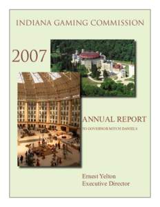 INDIANA GAMING COMMISSION[removed]ANNUAL REPORT TO GOVERNOR MITCH DANIELS