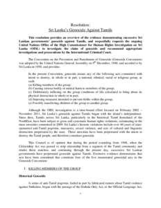 Resolution: Sri Lanka’s Genocide Against Tamils This resolution provides an overview of the evidence demonstrating successive Sri Lankan governments’ genocide against Tamils, and respectfully requests the ongoing Uni