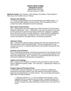 Adams State College Graduate Council Meeting Notes Summary 2:30 pm January 21, 2009 Members Present: Don Johnston, Gene Schilling, Don Basse, Tracey Robinson, Mark Joyce, Ed Crowther and Liz Thomas