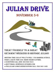 Treat yourself to a great getaway weekend in Historic Julian! , meeting time 8:30 at Polly’s Pies, 1799 Hamner avenue, Norco, leave time 9:00. bring warm clothes. ● Questions Call Rob:  ● RSVP email: bo