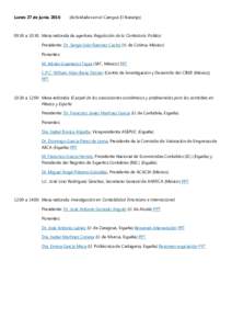 Lunes 27 de junioActividades en el Campus El Naranjo) 09:30 a 10:30 Mesa redonda de apertura: Regulación de la Contaduría Pública Presidente: Dr. Sergio Iván Ramírez Cacho (U. de Colima, México)