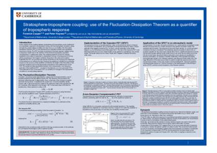 Stratosphere-troposphere coupling: use of the Fluctuation-Dissipation Theorem as a quantifier of tropospheric response Fenwick Cooper(1,2) and Peter Haynes(2) (, http://www.damtp.cam.ac.uk/user/phh/) (