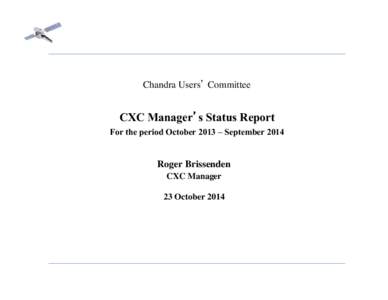 Chandra Users’ Committee  CXC Manager’s Status Report For the period October 2013 – SeptemberRoger Brissenden