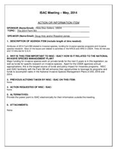 ISAC Meeting – May, 2014 ACTION OR INFORMATION ITEM SPONSOR (Name/Email): Hilda Diaz-Soltero, USDA TOPIC: The 2014 Farm Bill SPEAKER (Name/Email): Doug Holy and/or Rosalind James 1. DESCRIPTION OF AGENDA ITEM (include 