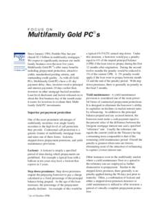 FOCUS ON  Multifamily Gold PC®s Since January 1994, Freddie Mac has purchased $3.5 billion in multifamily mortgages.1 We expect to significantly increase our multifamily business over the next five years. Multifamily Go
