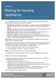 Factsheet  Waiting for housing assistance If you are eligible for social housing assistance, your application is placed on the department’s housing register according to your level of housing need.