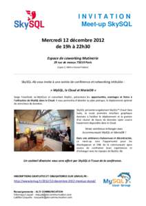 INVITATION Meet-up SkySQL Mercredi 12 décembre 2012 de 19h à 22h30 Espace de coworking Mutinerie 29 rue de meaux[removed]Paris