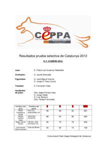 Resultados prueba selectiva de Catalunya[removed]Y 15 ENERO 2012: Juez:  D. Pedro Luis Gutierrez Rebolledo