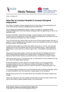 Media Release Friday 14 October 2011 Open Day at Liverpool Hospital to increase Aboriginal employment This Friday (14 October) Liverpool Hospital will host an Open Day for the local Aboriginal and