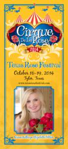 October 16-19, 2014 Tyler, Texas www.texasrosefestival.com  Queen Kathryn Elizabeth Peltier