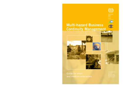 ILO Programme on Crisis Response and Reconstruction (ILO / CRISIS) Email:  ILO   Multi-hazard Business Continuity Management  Guide for small and medium enterprises  Multi-hazard Business