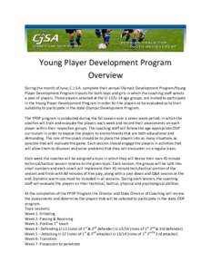 Young Player Development Program Overview During the month of June, C.J.S.A. complete their annual Olympic Development Program/Young Player Development Program tryouts for both boys and girls in which the coaching staff 