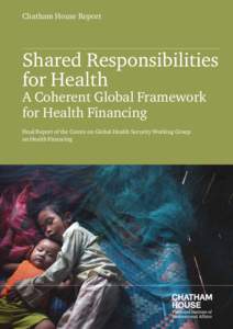 Chatham House Report  Shared Responsibilities for Health A Coherent Global Framework for Health Financing