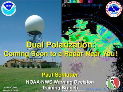 Dual Polarization:  Coming Soon to a Radar Near You! Paul Schlatter NSWW 2009 March  6, 2009