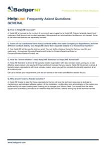 Frequently Asked Questions GENERAL Q. How is HelpLINE licensed? A. HelpLINE is licensed by the number of concurrent users logged on to HelpLINE. Support analysts (agent) and customers (Self Service) are counted separatel