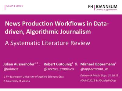 MEDIA & DESIGN  News Production Workflows in Datadriven, Algorithmic Journalism A Systematic Literature Review Julian Ausserhofer1,2 , @julauss