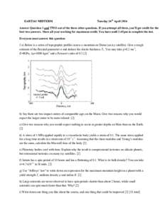 EART163 MIDTERM  Tuesday 26th April 2016 Answer Question 1 and TWO out of the three other questions. If you attempt all three, you’ll get credit for the best two answers. Show all your working for maximum credit. You h