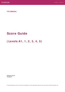 PTE GENERAL  Score Guide (Levels A1, 1, 2, 3, 4, 5)  February 2012