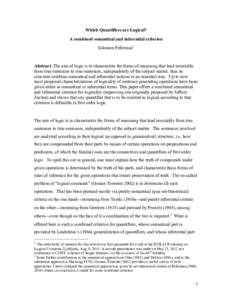 Which Quantifiers are Logical? A combined semantical and inferential criterion Solomon Feferman1 Abstract. The aim of logic is to characterize the forms of reasoning that lead invariably from true sentences to true sente