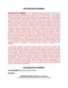 SOFTWARE ESCROW AGREEMENT  INTRODUCTORY COMMENTS: This sample agreement assumes a certain fact scenario and is not meant to be representative of, or intended to create standards for, every possible agreement whereby soft
