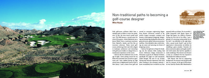 Non-traditional paths to becoming a golf-course designer Mike Nuzzo Early golf-course architects didn’t have a standard path to follow to enter the profession. In fact, the term wasn’t coined until